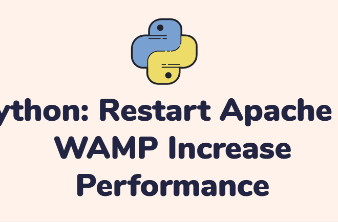 Python: Restart Apache or WAMP Increase Performance