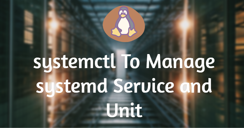 systemctl: Discover to Managing System Command Improve System Performance