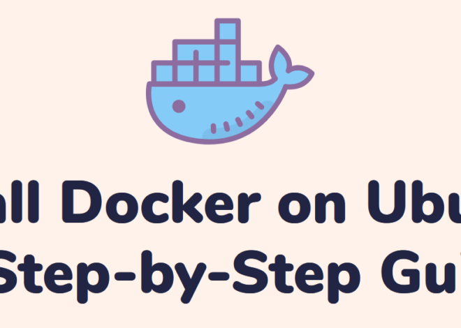 Install Docker on Ubuntu: A Step-by-Step Guide